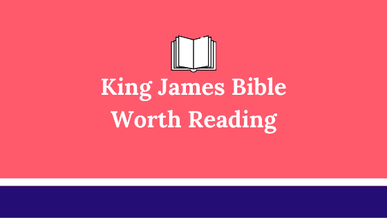 Why I Have Been Reading the King James Bible for More than 15 Years?