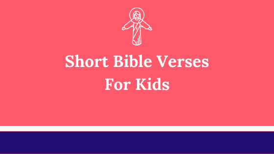 61 Most Important Short Bible Verses For Kids To Learn
