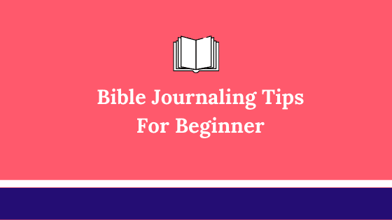 Easy Bible Journaling Tips For The Absolute Beginner