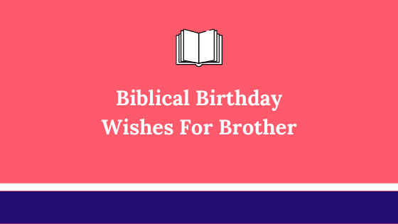 111 Spiritual Birthday Wishes For Brother With Bible Verses