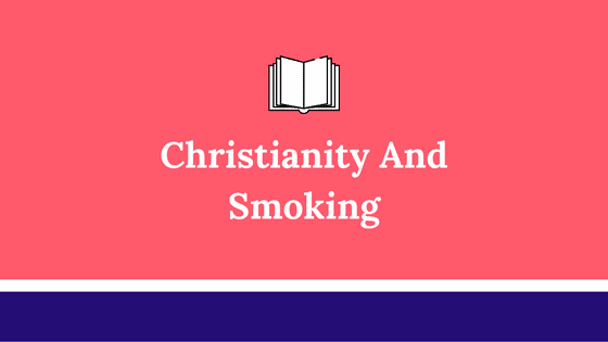 The Biblical Views Of Smoking Explained: Facts, Verses, and Proof